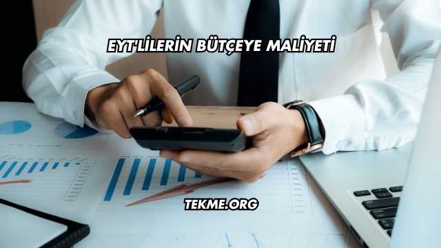 EYT'lilerin Bütçeye Maliyeti