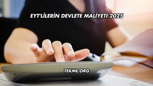 EYT'lilerin Devlete Maliyeti 2025