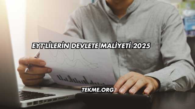 EYT'lilerin Devlete Maliyeti 2025