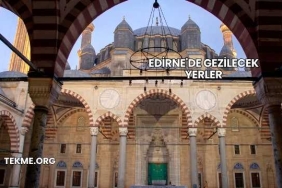 Edirne'de Gezilecek Yerler