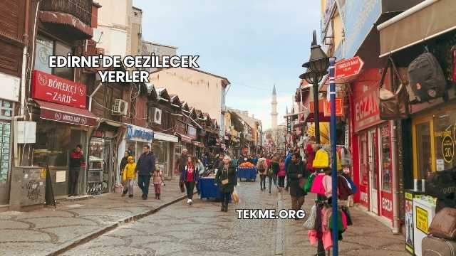Edirne'de Gezilecek Yerler