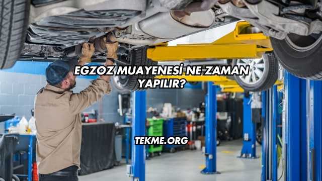Egzoz Muayenesi Ne Zaman Yapılır?