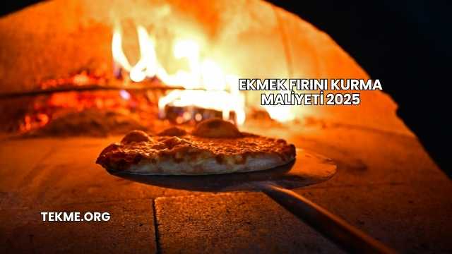 Ekmek Fırını Kurma Maliyeti 2025