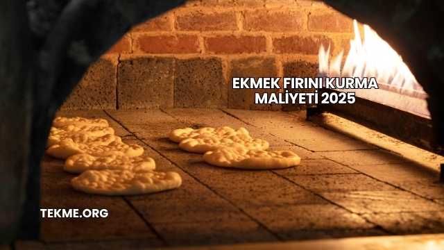 Ekmek Fırını Kurma Maliyeti 2025