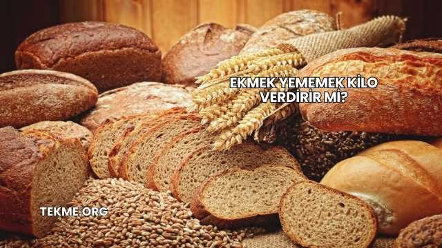 Ekmek Yememek Kilo Verdirir mi?