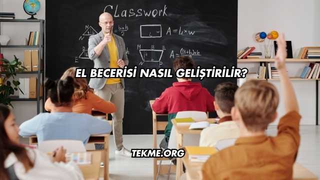 El Becerisi Nasıl Geliştirilir?