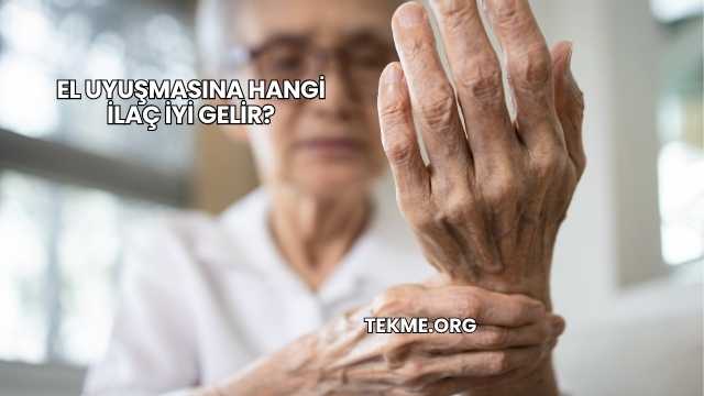 El Uyuşmasına Hangi İlaç İyi Gelir?