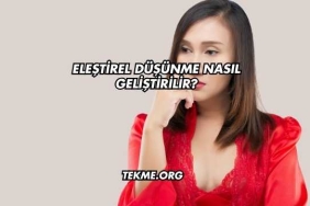 Eleştirel Düşünme Nasıl Geliştirilir?