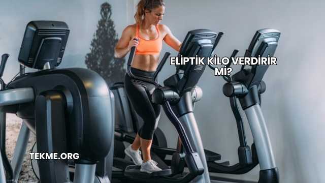 Eliptik Kilo Verdirir mi?