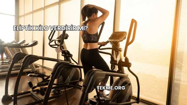 Eliptik Kilo Verdirir mi?