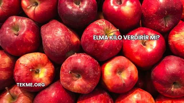 Elma Kilo Verdirir mi?
