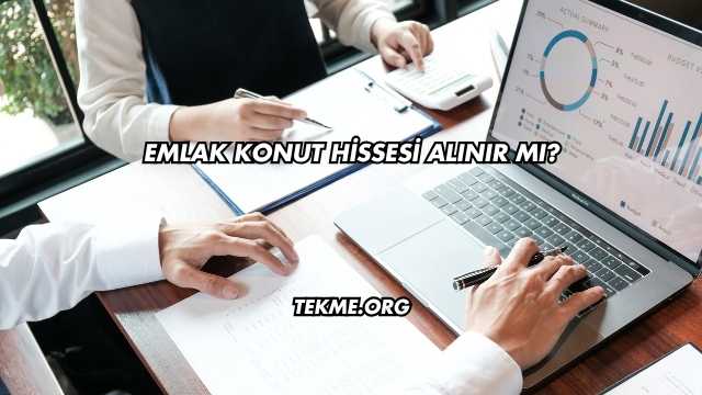 Emlak Konut Hissesi Alınır mı?