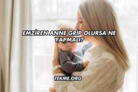 Emziren Anne Grip Olursa Ne Yapmalı?