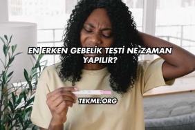 En Erken Gebelik Testi Ne Zaman Yapılır?