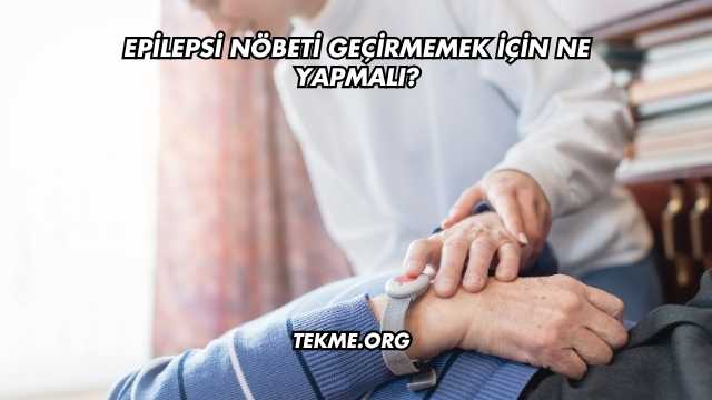 Epilepsi Nöbeti Geçirmemek İçin Ne Yapmalı?