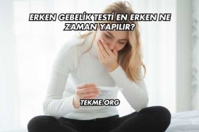 Erken Gebelik Testi En Erken Ne Zaman Yapılır?