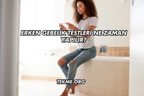 Erken Gebelik Testleri Ne Zaman Yapılır?