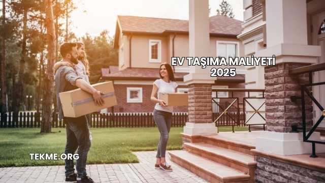 Ev Taşıma Maliyeti 2025