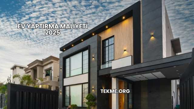 Ev Yaptırma Maliyeti 2025