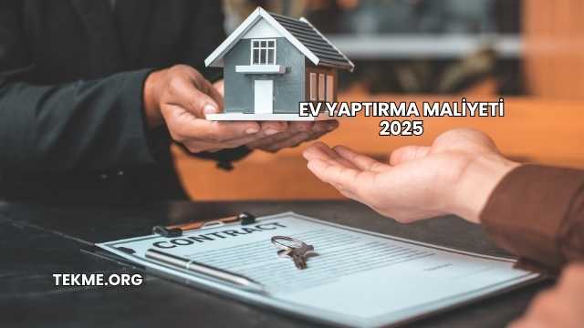 Ev Yaptırma Maliyeti 2025