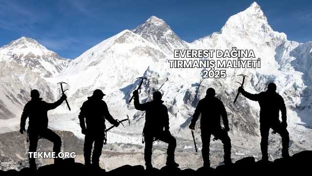 Everest Dağına Tırmanış Maliyeti 2025