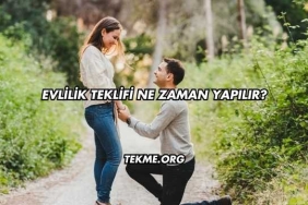 Evlilik Teklifi Ne Zaman Yapılır?