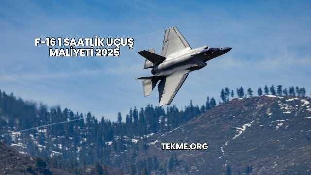 F-16 1 Saatlik Uçuş Maliyeti 2025