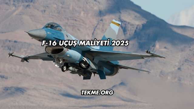 F-16 Uçuş Maliyeti 2025