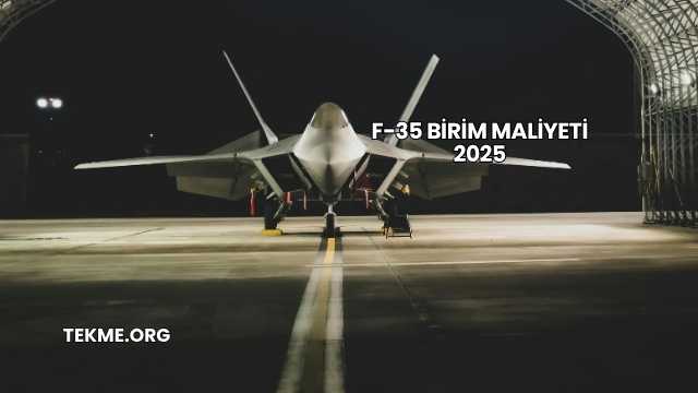 F-35 Birim Maliyeti 2025