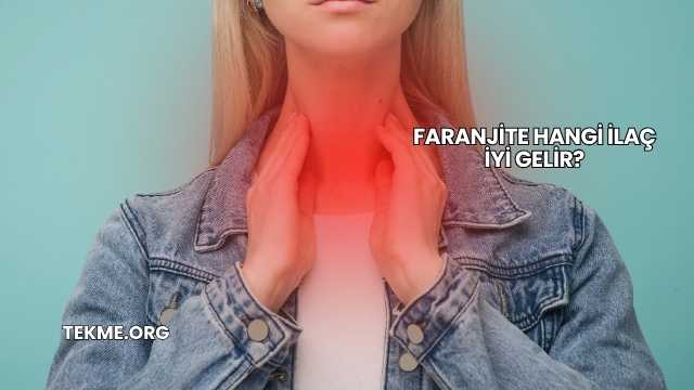 Faranjite Hangi İlaç İyi Gelir?