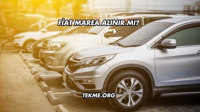 Fiat Marea Alınır mı?