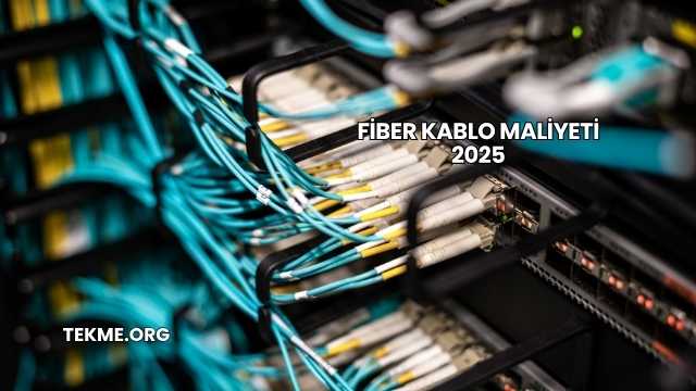 Fiber Kablo Maliyeti 2025
