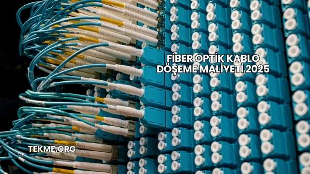 Fiber Optik Kablo Döşeme Maliyeti 2025