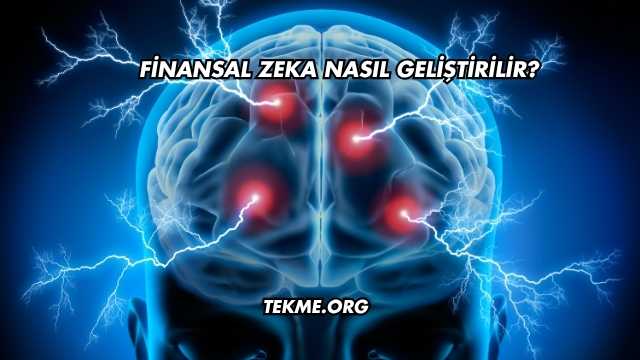 Finansal Zeka Nasıl Geliştirilir
