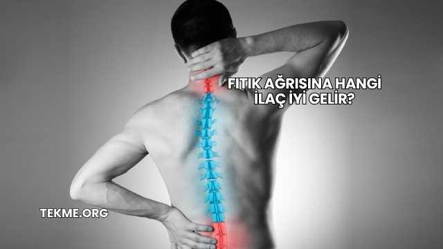 Fıtık Ağrısına Hangi İlaç İyi Gelir?