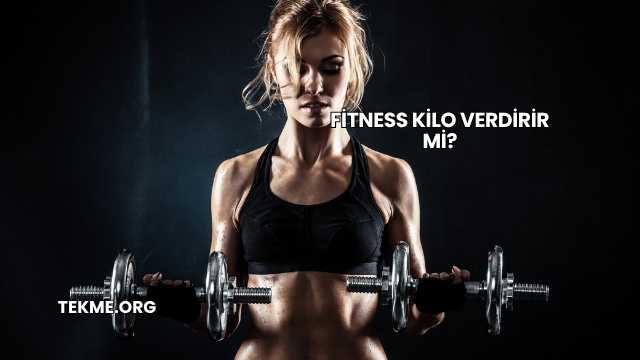 Fitness Kilo Verdirir mi?