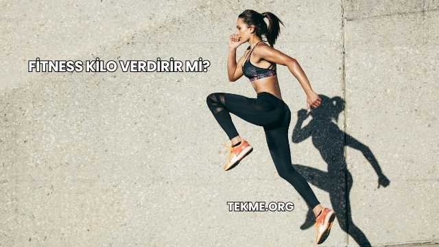 Fitness Kilo Verdirir mi?