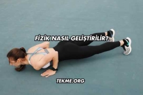 Fizik Nasıl Geliştirilir?