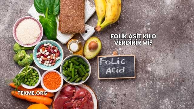 Folik Asit Kilo Verdirir mi?