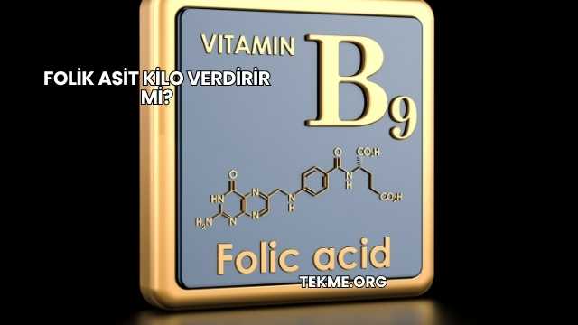 Folik Asit Kilo Verdirir mi?