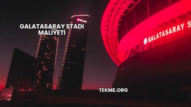 Galatasaray Stadı Maliyeti