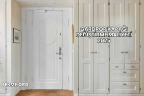 Gardrop Kapağı Değiştirme Maliyeti 2025