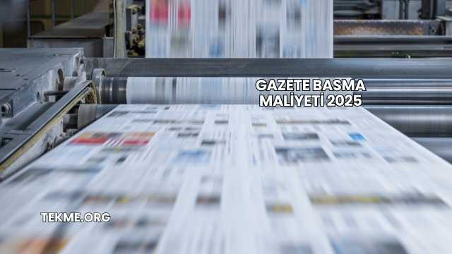 Gazete Basma Maliyeti 2025