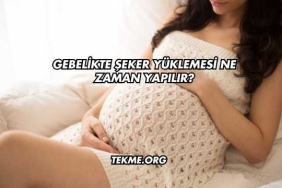 Gebelikte Şeker Yüklemesi Ne Zaman Yapılır?