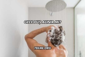 Gece Duş Alınır mı?
