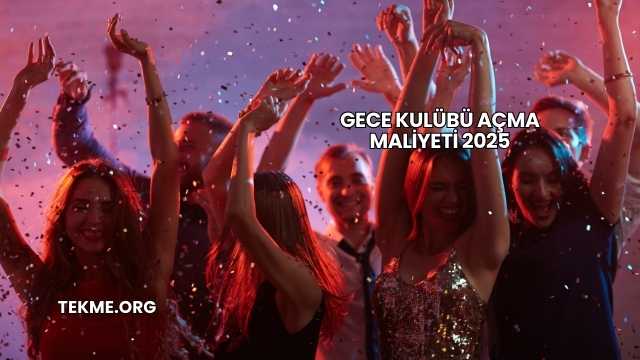 Gece Kulübü Açma Maliyeti 2025