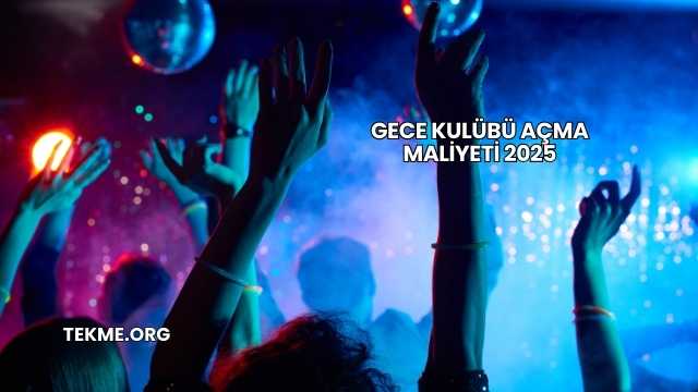 Gece Kulübü Açma Maliyeti 2025