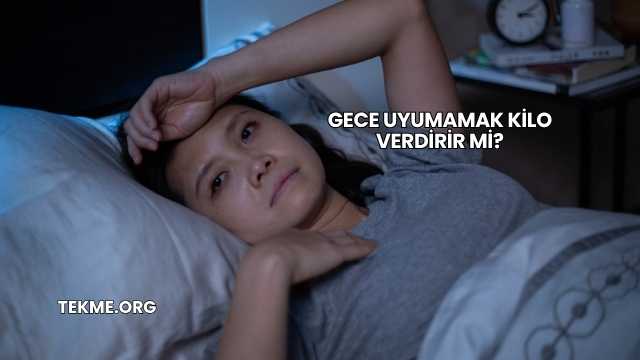 Gece Uyumamak Kilo Verdirir mi?