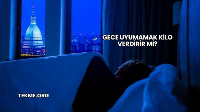 Gece Uyumamak Kilo Verdirir mi?