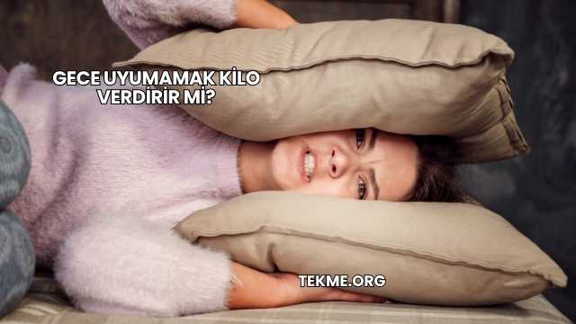 Gece Uyumamak Kilo Verdirir mi?
